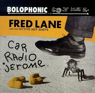 Fred Lane And His Hittite Hot Shots – Car Radio Jerome (1986 