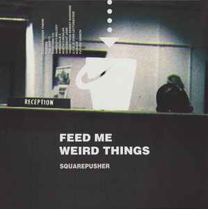 Feed Me Weird Things - Squarepusher
