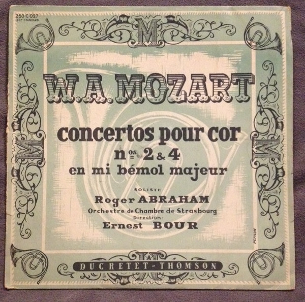 last ned album Wolfgang Amadeus Mozart, Roger Abraham, Orchestre De Chambre De Strasbourg, Ernest Bour - Concertos Pour Cor Nos 2 4 En Mi Bémol Majeur