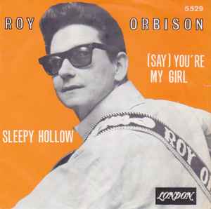 Roy Orbison - (Say) You're My Girl / Sleepy Hollow album cover