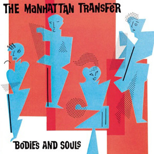 lataa albumi The Manhattan Transfer - Bodies And Souls