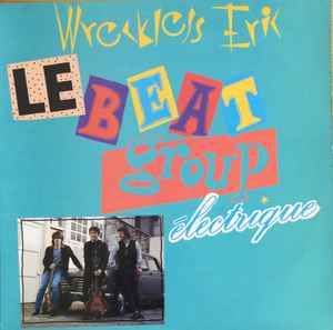 Le Beat Group Électrique - Wreckless Eric