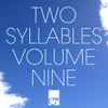 Various - Two Syllables Volume Nine
