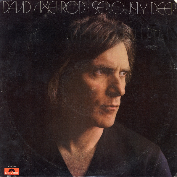 David Axelrod - Seriously Deep | Releases | Discogs