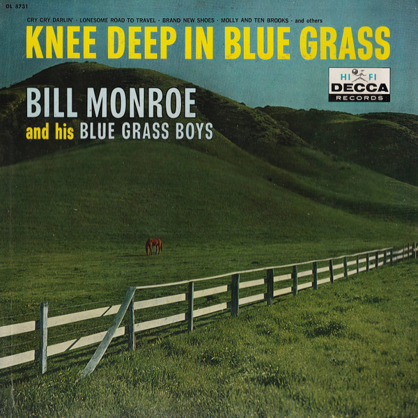 Bill Monroe And His Blue Grass Boys – Knee Deep In Blue Grass 