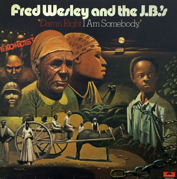 Fred Wesley And The J.B.'s – Damn Right I Am Somebody (1974