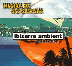 Ibizarre - Musica De Ses Salinas - The Ibizarre Ambient Collection album cover