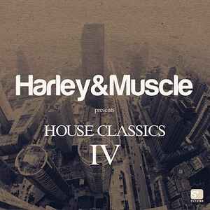 House Classics IV - Harley & Muscle