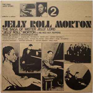 Jelly Roll Morton's Red Hot Peppers - The Saga Of Mister Jelly Lord Vol. 2