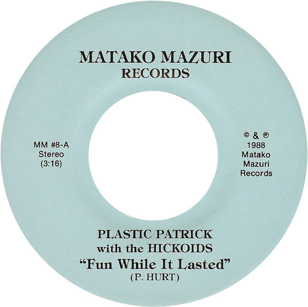lataa albumi Plastic Patrick And Hickoids - Fun While It Lasted Ragged But Right