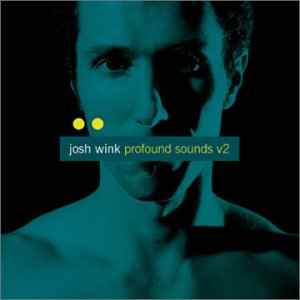 Profound Sounds Vol. 2 - Josh Wink