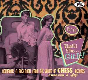 Various - That'll Flat... Git It! Vol. 46: Rockabilly & Rock'N'Roll From The Vaults Of Chess, Checker & Argo Records