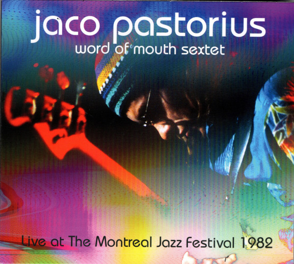 Jaco Pastorius Word Of Mouth Sextet Live At The Montreal Jazz Festival 1982 2022 Cd Discogs