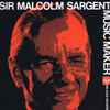 Sir Malcolm Sargent - Music Maker