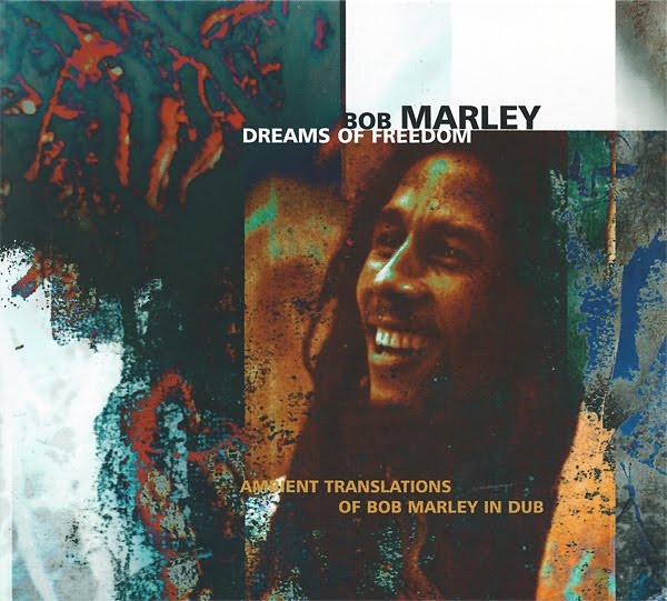 Bob Marley – Dreams Of Freedom (Ambient Translations Of Bob