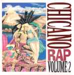 Chicano Rap Volume 2 (1999, CD) - Discogs