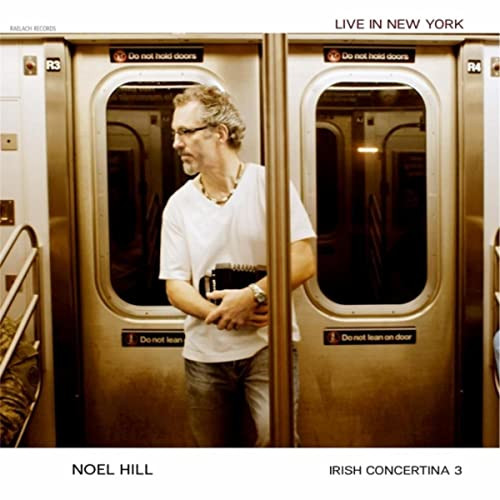 Noel Hill - The Irish Concertina 3: Live in New York on Discogs