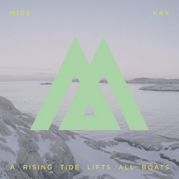 télécharger l'album Mire Kay - A Rising Tide Lifts All Boats