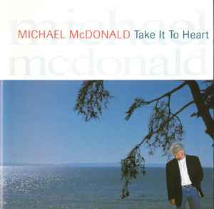 Michael McDonald – Take It To Heart (1998, CD) - Discogs