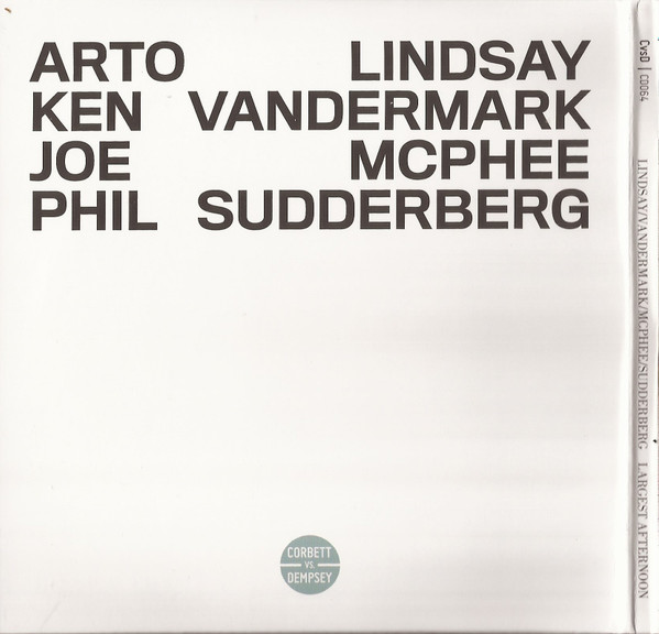 télécharger l'album Arto Lindsay Ken Vandermark Joe McPhee Phil Sudderberg - Largest Afternoon