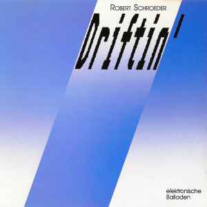 Driftin' (Elektronische Balladen) - Robert Schroeder