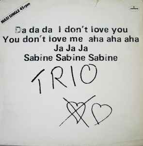 Trio - Da Da Da I Don't Love You You Don't Love Me Aha Aha Aha / Ja Ja Ja / Sabine Sabine Sabine