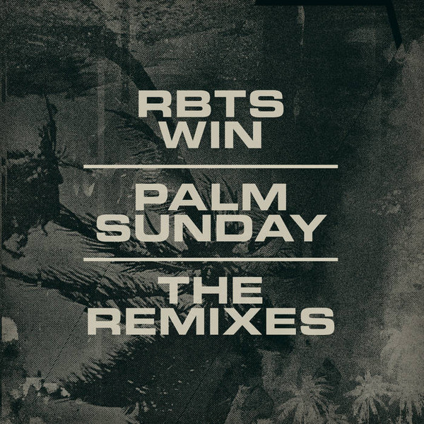 last ned album Rbts Win - Palm Sunday The Remixes