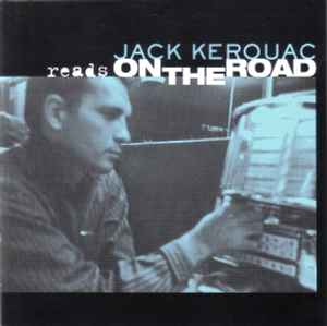 Jack Kerouac Reads On The Road - Jack Kerouac