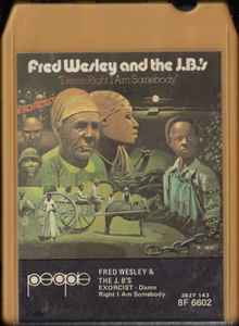 Fred Wesley & The JB's – Damn Right I Am Somebody (1974, 8-Track ...