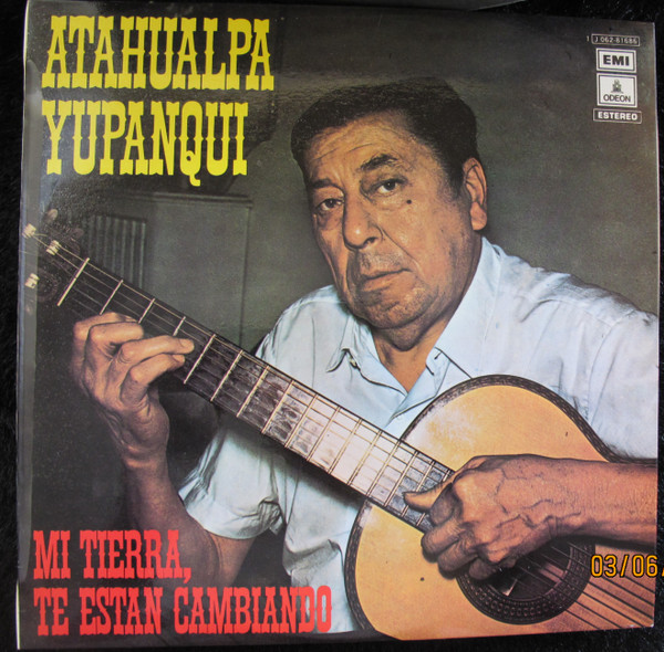 Atahualpa Yupanqui – Mi Tierra, Te Están Cambiando