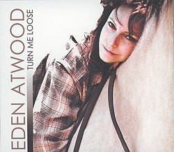 Eden Atwood - Turn Me Loose | Releases | Discogs