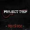 Project Tosh - To Ti Je - Što Ti Je