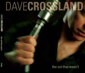 Dave Crossland (2) - The Set That Wasn't album cover