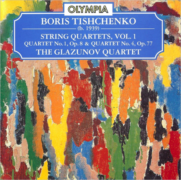 descargar álbum Boris Tishchenko, The Glazunov Quartet - String Quartets Vol 1 Quartet No 1 Op 8 Quartet No 4 Op 77