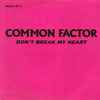 Common Factor (2) - Don't Break My Heart