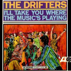 The Drifters - I'll Take You Where The Music's Playing album cover