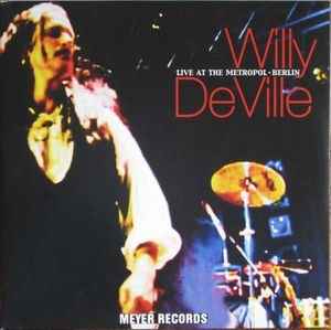 Willy DeVille – Live At The Metropol • Berlin (2012, CD) - Discogs