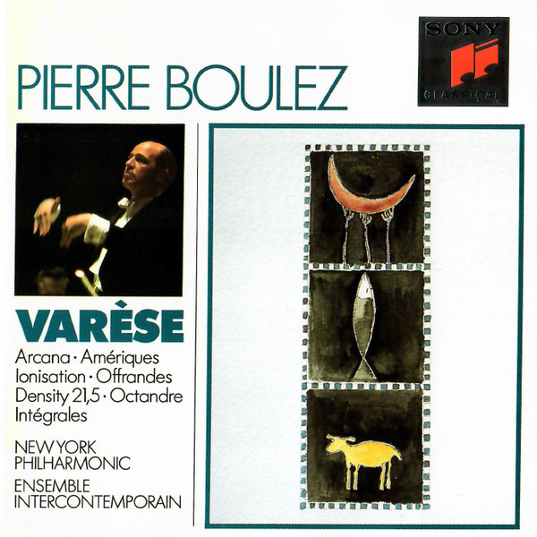 Varèse - Pierre Boulez – Arcana • Amériques • Ionisation • Offrandes 