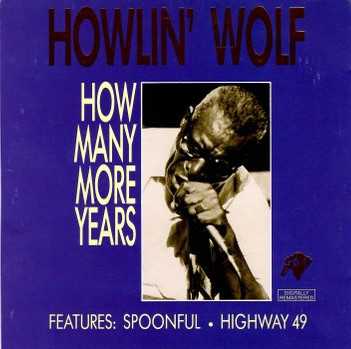 Howlin' Wolf – How Many More Years (1991, CD) - Discogs
