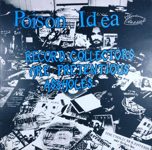 Poison Idea - Record Collectors Are Pretentious Assholes E.P. | Releases |  Discogs