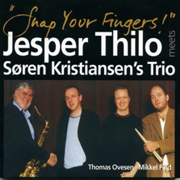 Jesper Thilo Meets Søren Kristiansen's Trio – Snap Your Fingers