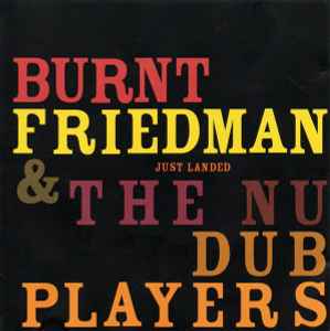 Pochette de l'album Burnt Friedman & The Nu Dub Players - Just Landed