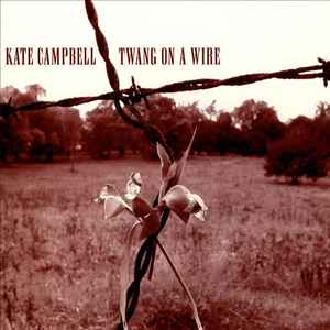 Kate Campbell - Twang On A Wire