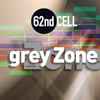 62nd Cell - Grey Zone