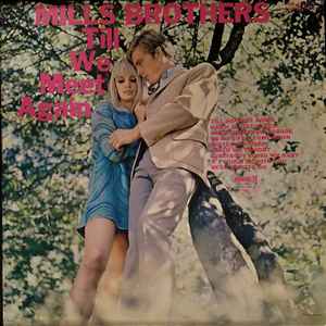 The Mills Brothers – Till We Meet Again (1968, Vinyl) - Discogs