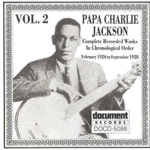 Complete recorded works in chronological order, vol. 2 : 1926-1928 : Mumsy mumsy blues ; butter and egg man blues ; the judge Cliff Davis blues ; ... / Papa Charlie Jackson, chant & bjo & guit. Freddie Keppard, cnt | Jackson, Papa Charlie. Chant & bjo & guit.