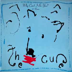 The Cure - Why Can't I Be You? (12" Remix) album cover