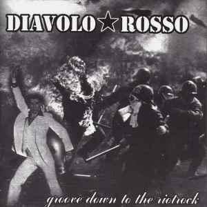 Diavolo Rosso - Groove Down To The Riotrock album cover