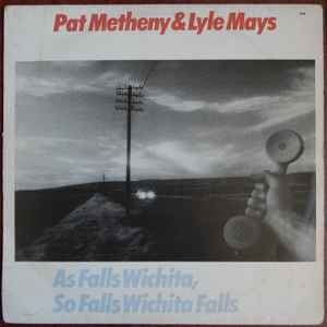 Pat Metheny u0026 Lyle Mays – As Falls Wichita