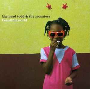 Big Head Todd And The Monsters - Beautiful World